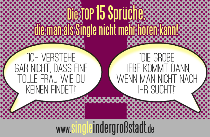 VOTING Die 15 Sprüche, die man als Single nicht mehr hören kann!
