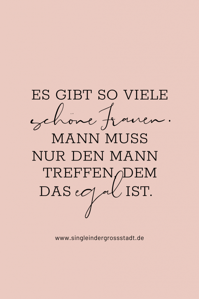 Spruch Schöne Frauen, man muss nur den Mann finden