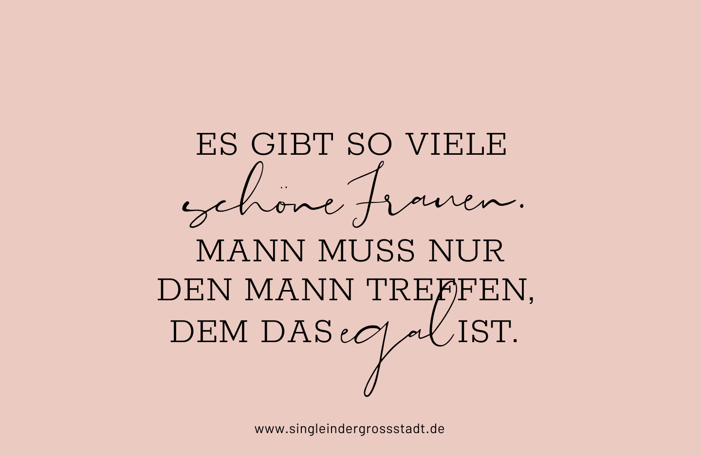 Spruch Schöne Frauen, man muss nur den Mann finden