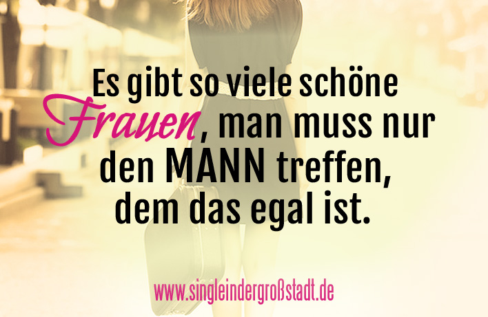 Spruch Schöne Frauen, man muss nur den Mann finden