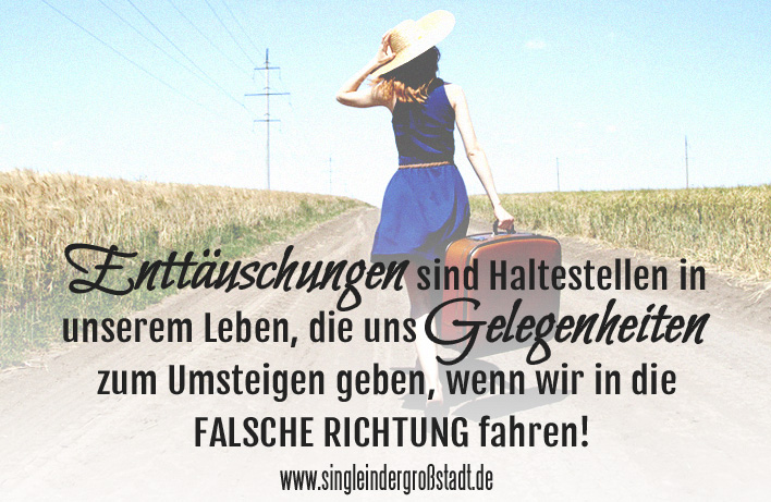 Spruch Enttäuschungen sind Haltestellen&hellip; Single in der Großstadt