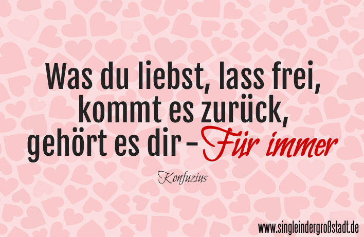 Zitat Konfuzius Was du liebst, lass frei