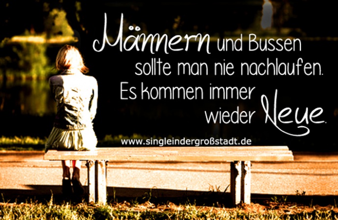 Spruch Männern und Bussen sollte man nie Single in der Großstadt