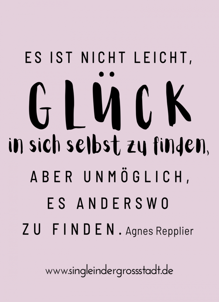 Zitat: Es ist nicht leicht Glück in sich selbst zu finden