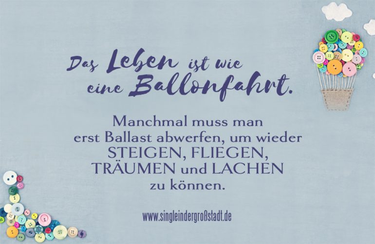 Spruch Das Leben Ist Eine Ballonfahrt Single In Der Großstadt