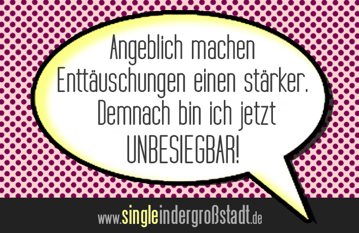Spruch Unbesiegbar! Single in der Großstadt