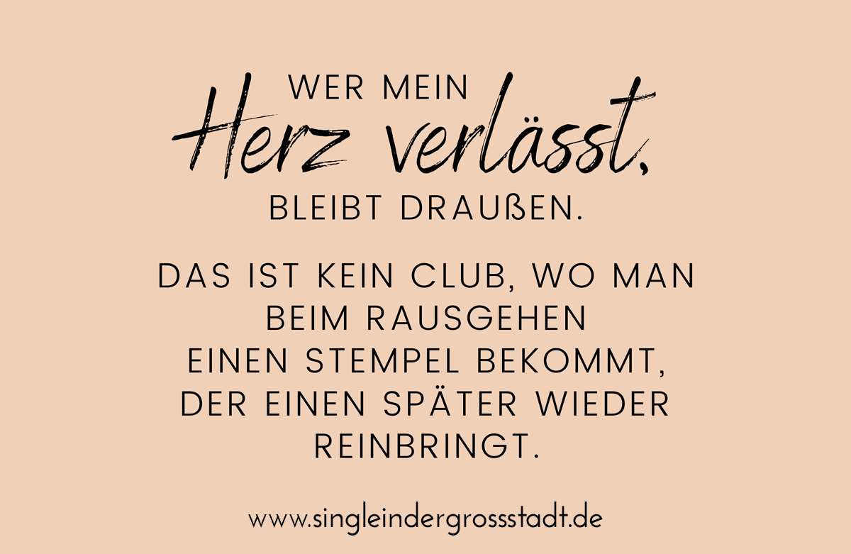 Spruch Wer mein HERZ verlässt, bleibt draußen. Single in der Großstadt