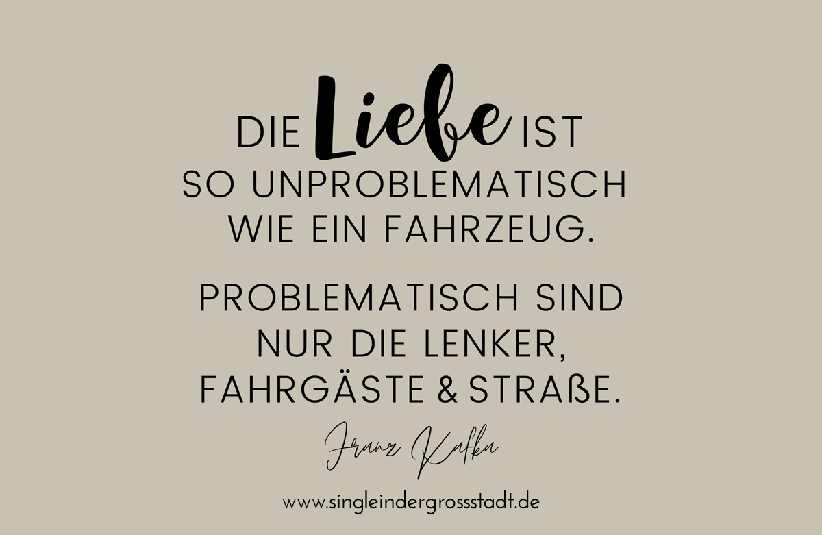Zitat Die Liebe ist so unproblematisch wie Single in der Großstadt