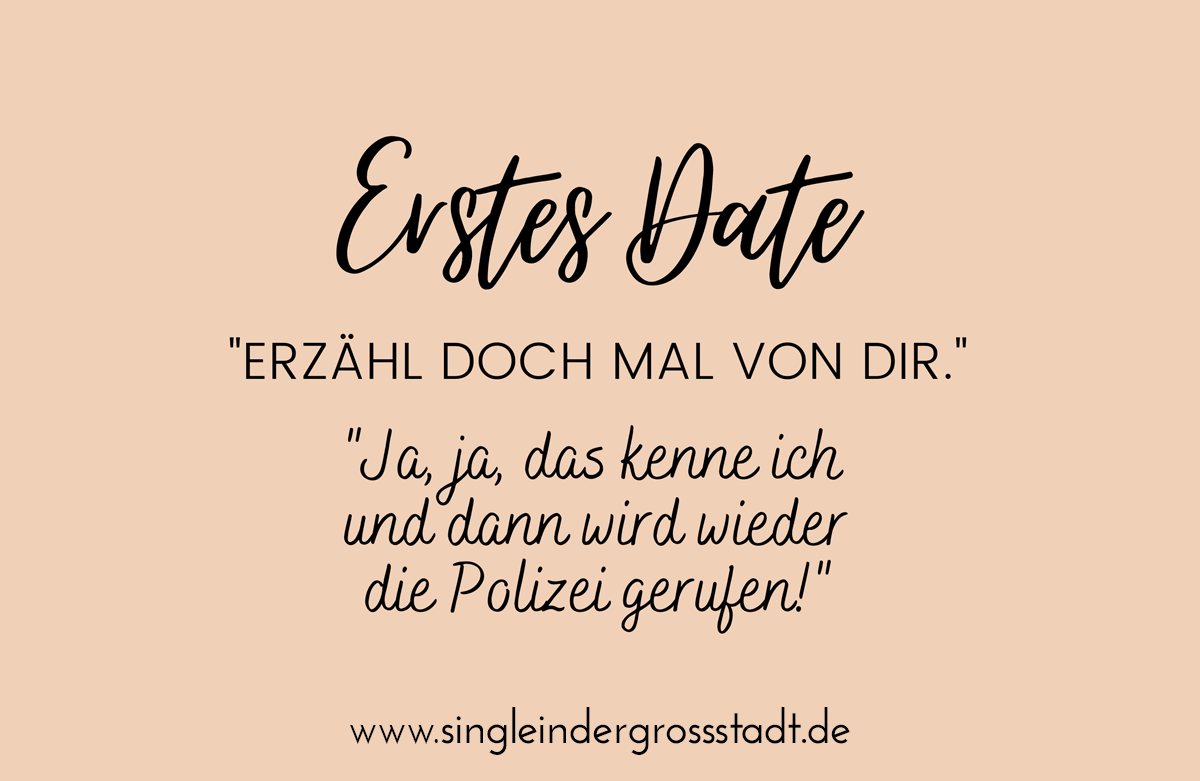 Spruch Erstes Date Erzähl doch mal von dir Single in der Großstadt