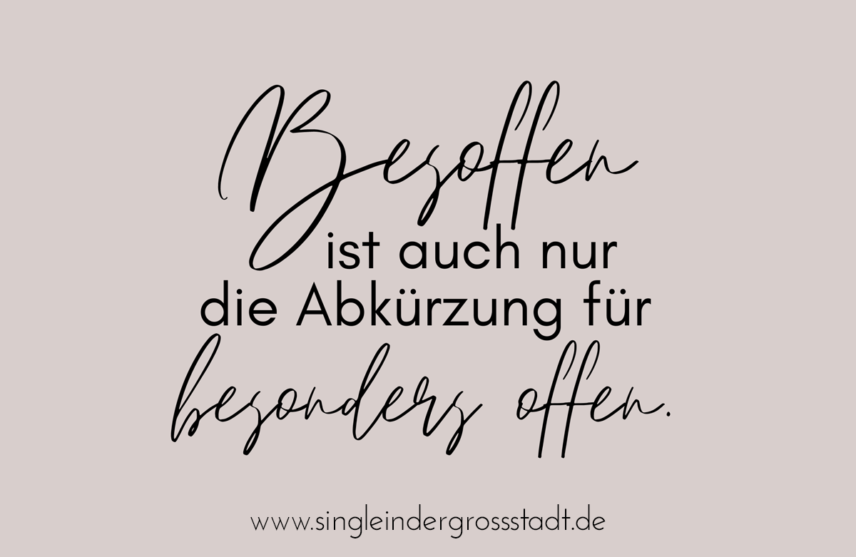 Spruch Besoffen ist auch nur die Abkürzung
