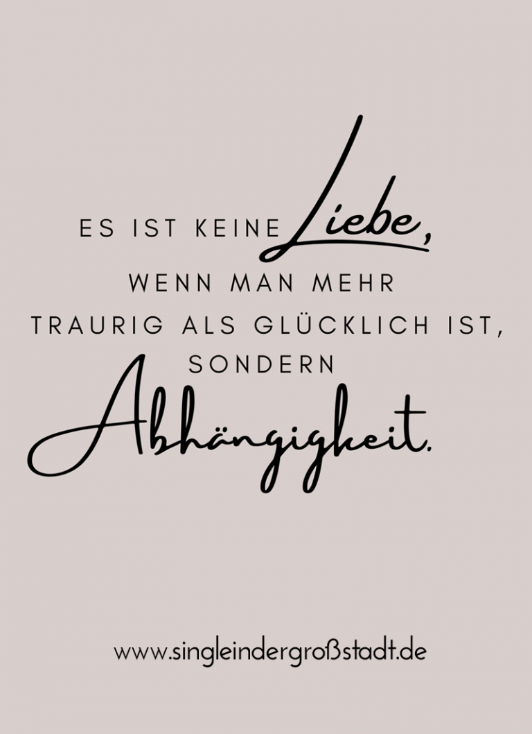 Spruch Keine Liebe sondern Abhängigkeit!