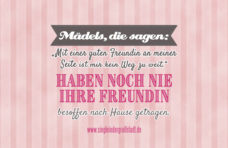 Spruch Mit einer guten Freundin an meiner Seite