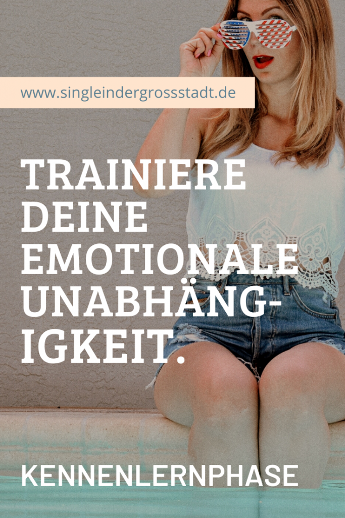 Trainiere deine emotionale Unabhängigkeit- Kennenlernphase