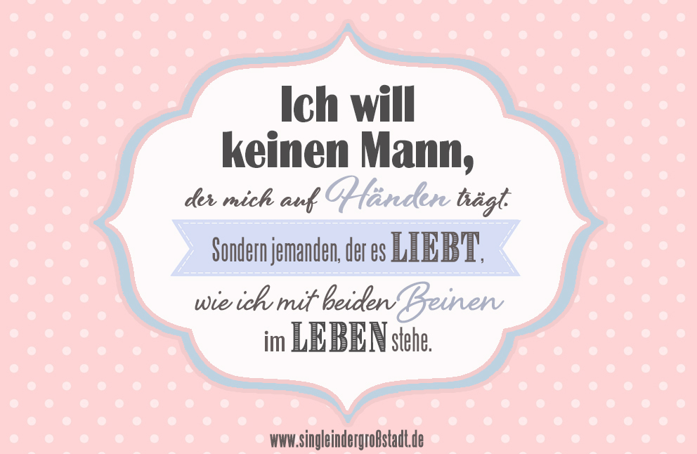 Spruch Ich Will Keinen Mann Der Mich Auf Handen Tragt
