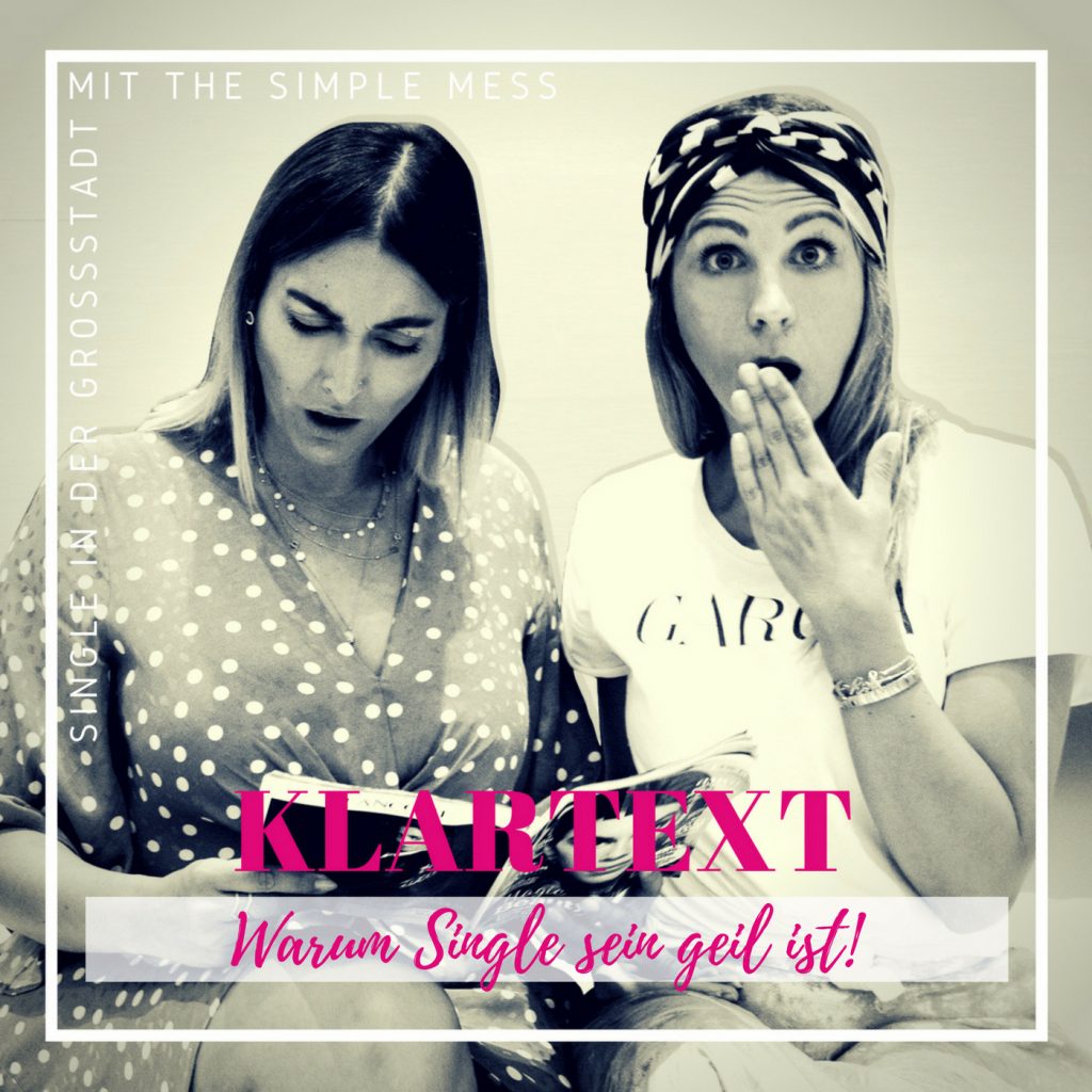 02 – KLARTEXT: Warum Single sein geil ist!