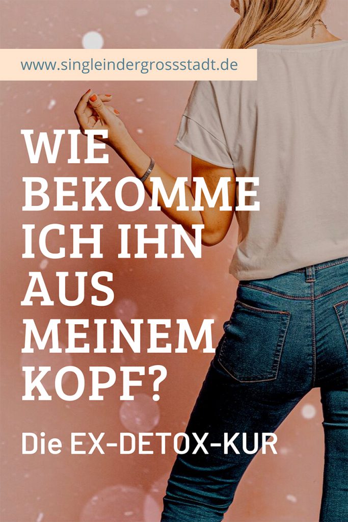 Wie bekomme ich ihn aus meinem Kopf