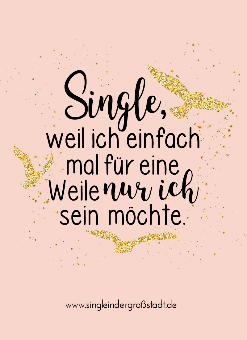 Spruch Single Weil Ich Einfach Mal Fur Eine Weile