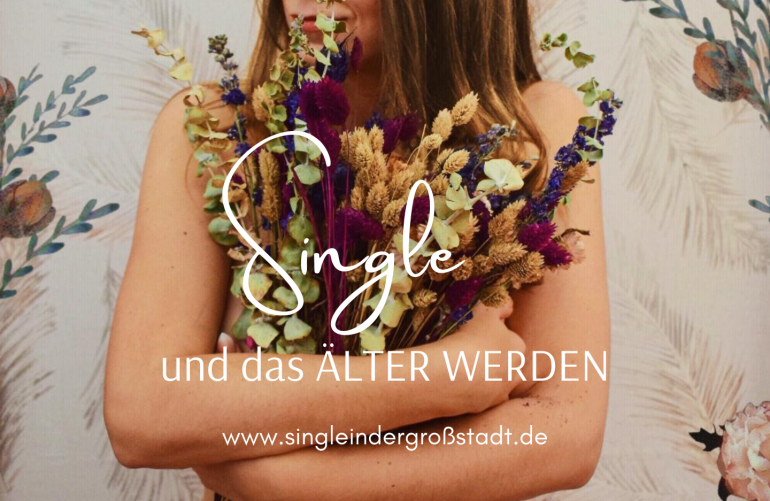 Single & das Älter werden