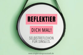 reflektier-dich-mal-selbstreflexion-fuer-singles