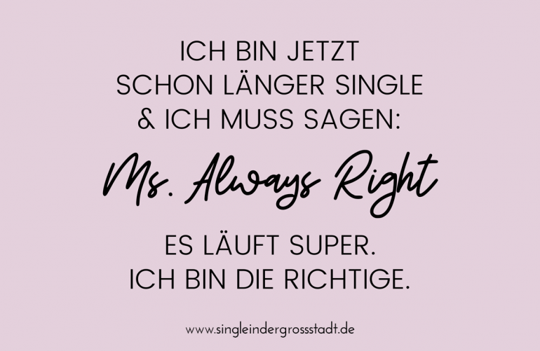 Ich bin die Richtige - Ms. Always Right