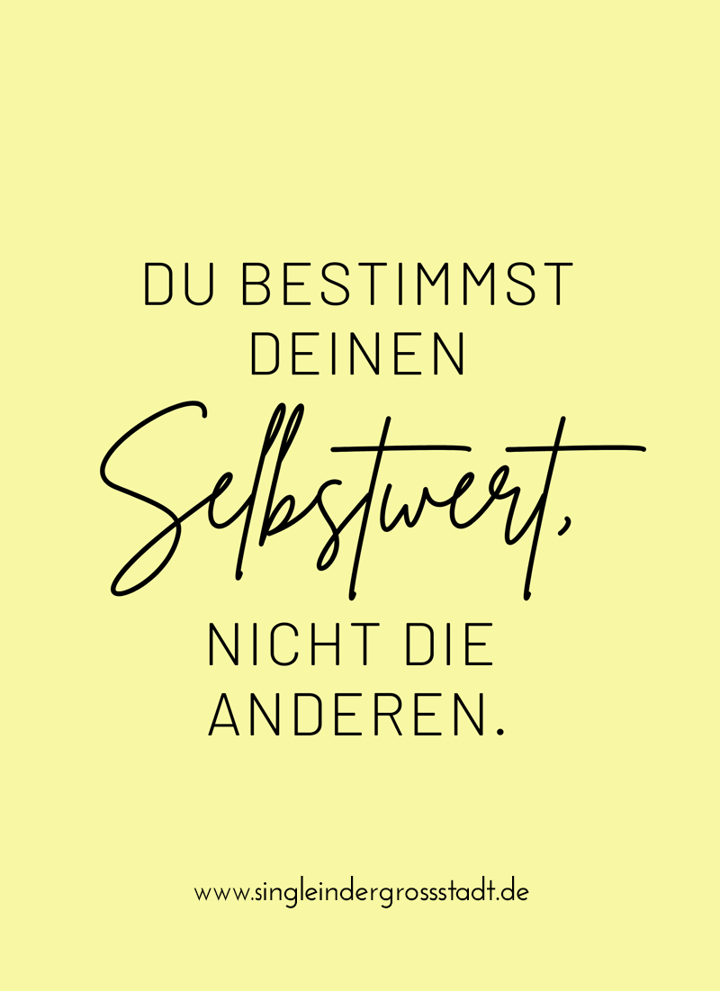 Du Bestimmst Deinen Selbstwert, Nicht Die Anderen.