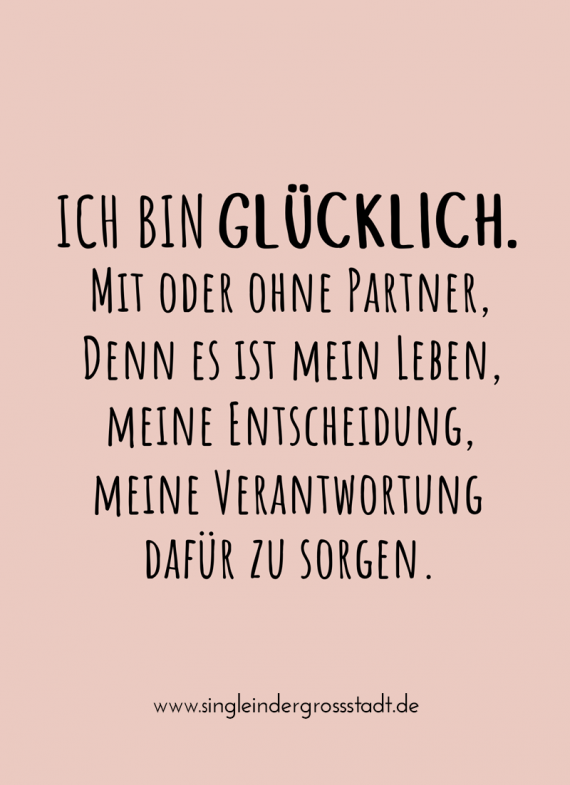 Ich bin Glücklich. Mit oder ohne Partner. Spruch