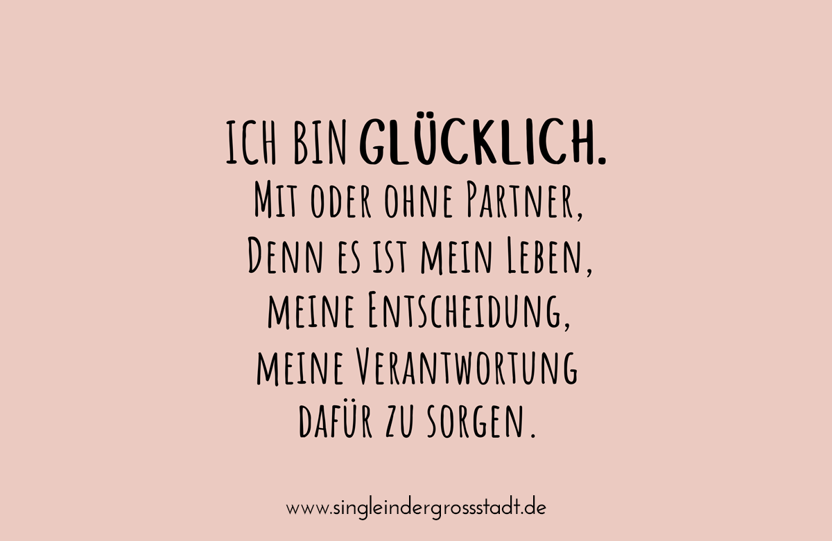Ich bin Glücklich. Mit oder ohne Partner. Spruch
