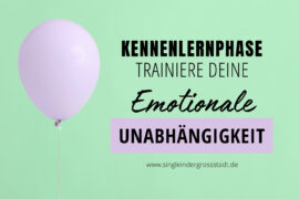 kennenlernphase-trainiere-deine-emotionale-unabhaengigkeit