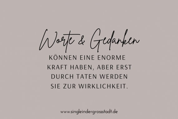 Worte und Gedanken können eine enorme Kraft haben.