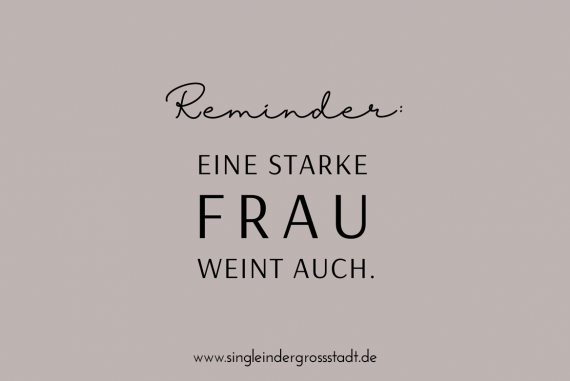 Eine starke Frau weint auch.