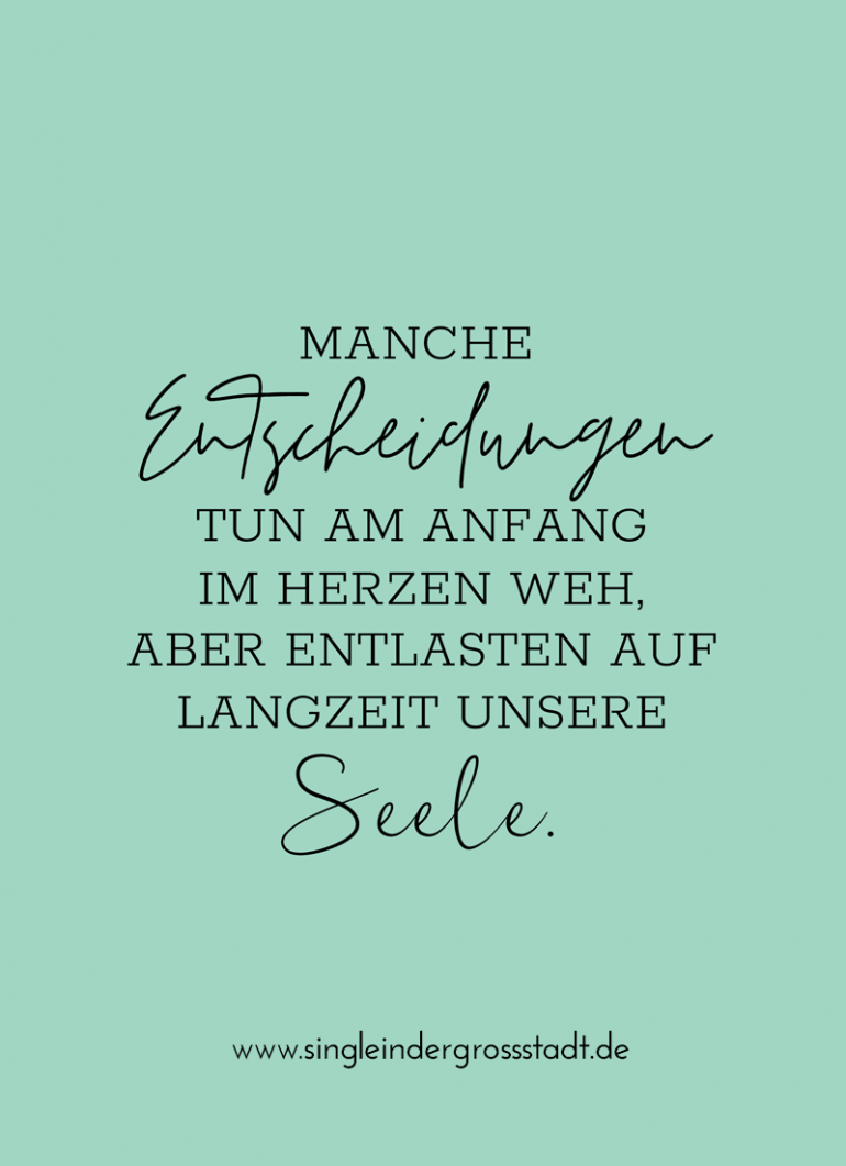 Manche Entscheidungen tun am Anfang im Herzen weh