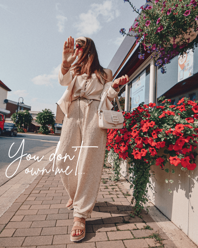 Selbstbestimmtes Leben - you don't own me