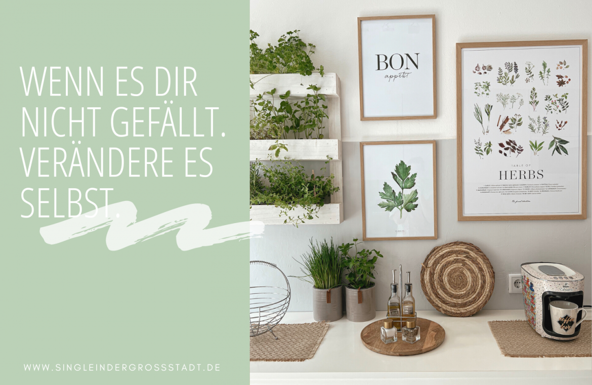 Wenn es dir nicht gefällt. Verändere es selbst.