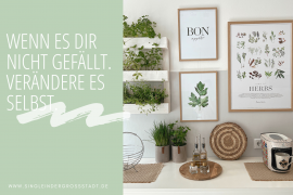 Wenn es dir nicht gefällt. Verändere es selbst.