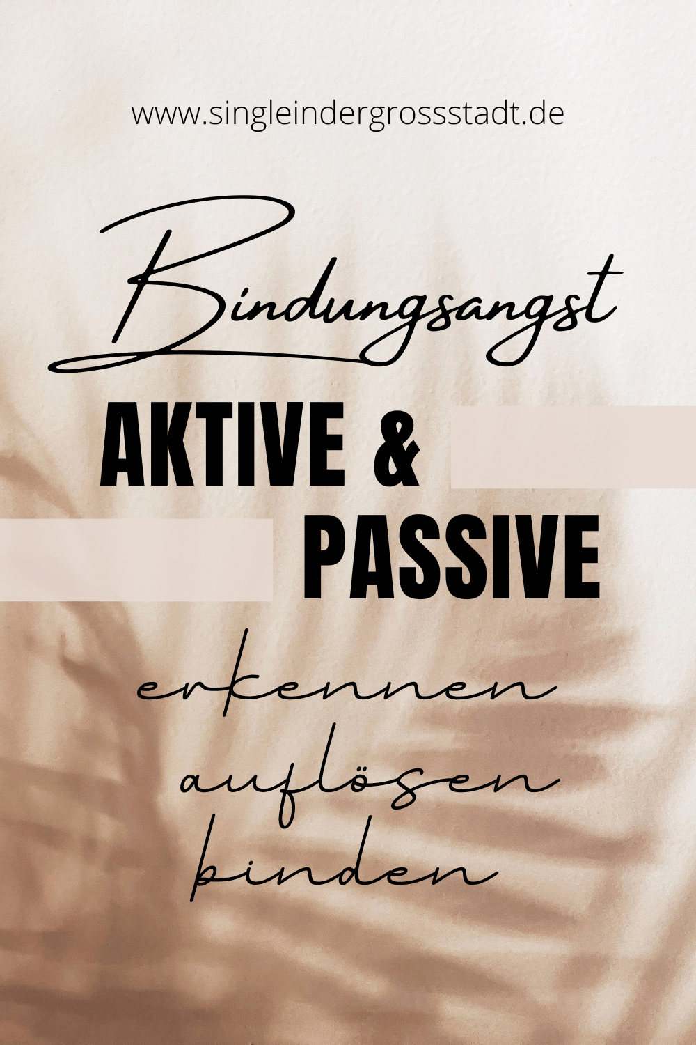 Bindungsangst - Aktive & Passive, erkennen, auflösen, binden