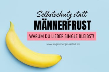 10 Gründe, warum du wirklich lieber Single bleibst!