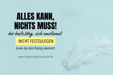 „Alles kann, nichts muss” – der beste Weg, sich emotional nicht festzulegen